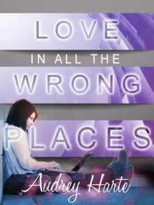 Love in All the Wrong Places - Audrey Harte