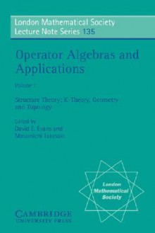 Operator Algebras and Applications: Volume 1, Structure Theory; K-Theory, Geometry and Topology - David E. Evans