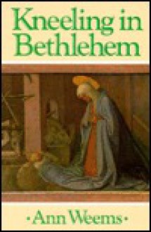 Kneeling in Bethlehem - Ann Weems