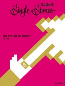 THE FUTURE OF MONEY お金の未来(WIRED Single Stories 003) (Japanese Edition) - Daniel Roth, 待兼 音次郎