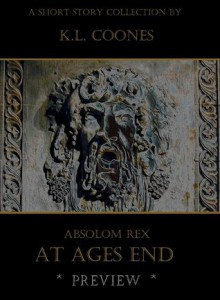 Absolom Rex: At Ages End (Preview) - K.L. Coones