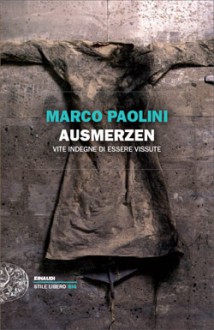 Ausmerzen. Vite indegne di essere vissute - Marco Paolini