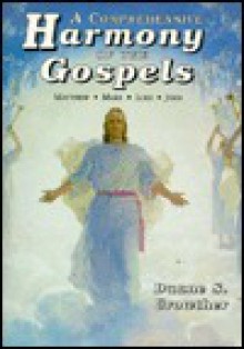 A Comprehensive Harmony of the Gospels: Matthew, Mark, Luke, John - Duane S. Crowther