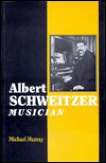 Albert Schweitzer, Musician - Michael Murray