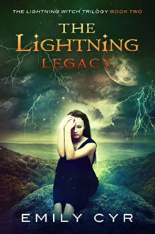 The Lightning Legacy (The Lightning Witch Trilogy Book 2) - Emily Cyr