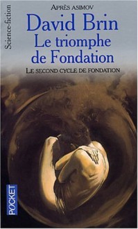 Le Triomphe De Fondation - David Brin