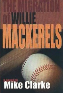 The Migration of Willie Mackerels - Mike Clark