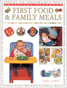 First Foods and Family Meal Planner (Practical Handbooks (Lorenz)) - Sara Lewis