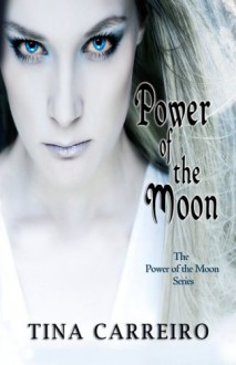 Power of the Moon (Volume 1) - Tina Carreiro
