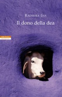 Il dono della dea - Radhika Jha, Vincenzo Mingiardi