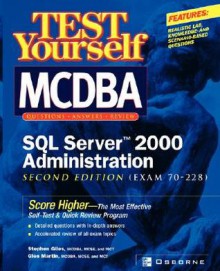 Test Yourself MCDBA SQL Server TM 2000 Administration (Exam 70-228) - Stephen Giles