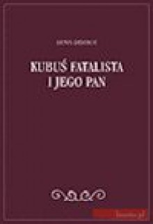 Kubuś Fatalista i jego pan - Denis Diderot