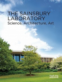 The Sainsbury Laboratory: Science, Architecture, Art [With DVD] - Stephen Day, John Parker, Steve Rose