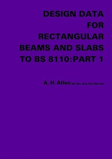 Design Data for Rectangular Beams and Slabs to Bs 8110: Part 1 - A.H. Allen