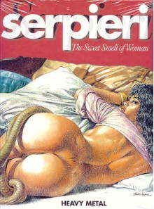 Serpieri the Sweet Smell of Woman - Paolo Eleuteri Serpieri, Fershid Bharucha