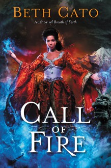 Call of Fire (Blood of Earth) - Beth Cato