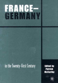 France-Germany in the Twenty-First Century - Patrick McCarthy