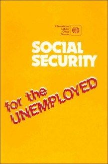 Social Security for the Unemployed - International Labour Office