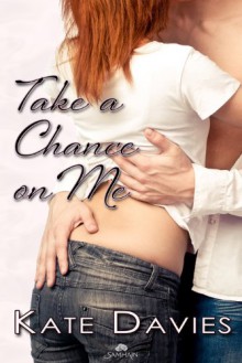 Take a Chance on Me - Kate Davies