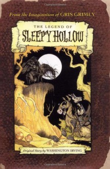 The Legend of Sleepy Hollow - Washington Irving, Gris Grimly