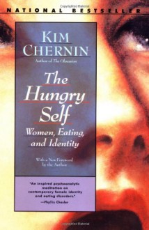 The Hungry Self: Women, Eating and Identity - Kim Chernin