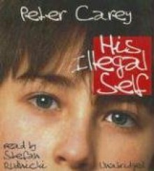 His Illegal Self - Peter Carey, Stefan Rudnicki