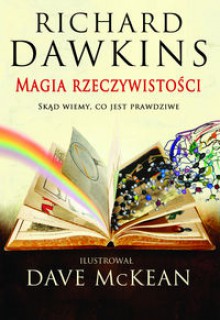 Magia rzeczywistości: Skąd wiemy, co jest prawdziwe - Richard Dawkins, Dave McKean