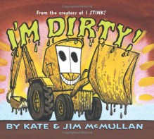 I'm Dirty! - Kate McMullan, Jim McMullan