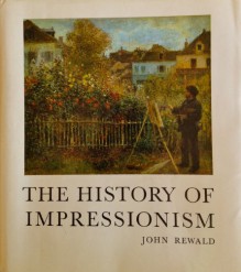 The History of Impressionism - John Rewald