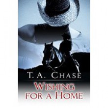 Wishing for a Home - T.A. Chase