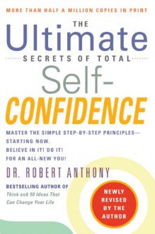 The Ultimate Secrets of Total Self-Confidence (Revised) - Robert Anthony