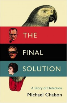 The Final Solution - Michael Chabon