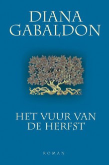 Het vuur van de herfst (De Reiziger-cyclus, #4) - Diana Gabaldon, Annemarie Lodewijk