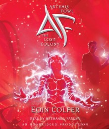 Artemis Fowl: The Lost Colony - Eoin Colfer, Nathaniel Parker