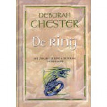 De Ring (Het Zwaard, de Ring & de Bokaal, #2) - Deborah Chester, Fanneke Cnossen