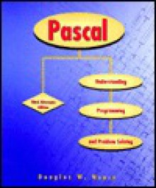 Pascal: Understanding Programming And Problem Solving - Douglas W. Nance