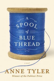 A Spool of Blue Thread - Anne Tyler