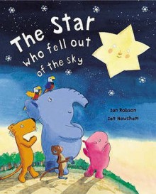 The Star Who Fell Out Of The Sky - Ian Robson, Ian Newsham