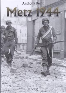 Metz 1944: One More River - Anthony Kemp