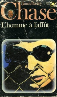 L'homme à l'affût - James Hadley Chase