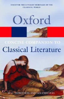 The Concise Oxford Companion to Classical Literature (Oxford Paperback Reference) - Ian Chilvers