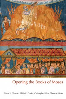 Opening the Books of Moses - Philip R. Davies, Diana V. Edelman, Christophe Nihan