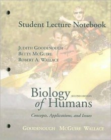 Biology of Humans Student Lecture Notebook: Concepts, Applications, and Issues - Judith Goodenough, Betty McGuire, Robert A. Wallace