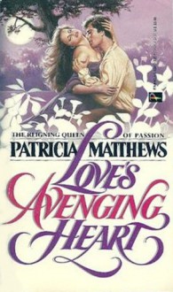 Love's Avenging Heart - Patricia Matthews