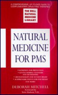 Natural Medicine for PMS: The Dell Natural Medicine Library - Deborah Mitchell