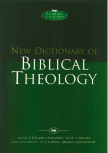 New Dictionary of Biblical Theology - T. Desmond Alexander, Brian S. Rosner