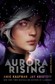 Aurora Rising (The Aurora Cycle #1) - Jay Kristoff,Amie Kaufman