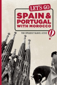 Let's Go Spain & Portugal with Morocco: The Student Travel Guide - Harvard Student Agencies Inc.