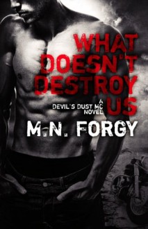 What Doesn't Destroy Us (The Devil's Dust) (Volume 1) - M. N. Forgy, Belinda Forgy, Arijana Karcic