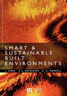 Smart and Sustainable Built Environments - Tony Sidwell, Anthony C. Sidwell, Jay Yang, Tony Sidwell